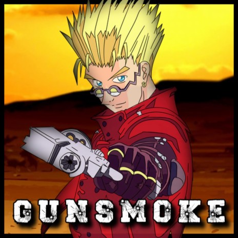 GunSmoke(Vash The Stampede Rap) ft. Gr3ys0n | Boomplay Music