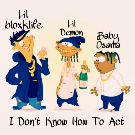 Don't Know How To Act ft. Lil BloxkLife & Lil Demon 🅴 | Boomplay Music