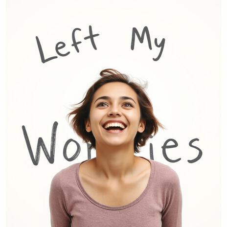 Left My Worries | Boomplay Music