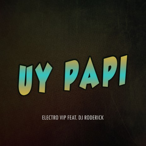 Uy Papi ft. Dj Roderick | Boomplay Music