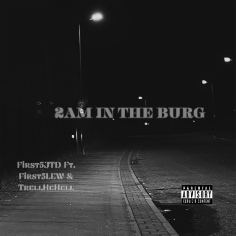 2AM IN THE BURG ft. TrellHeHell & First5LEW | Boomplay Music