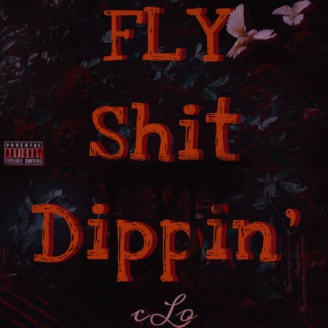 Fly Shit Dippin' | Boomplay Music