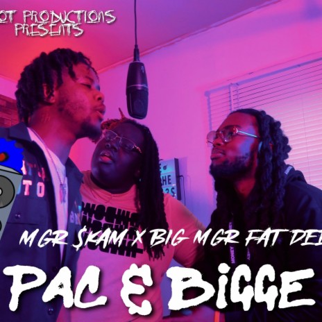 Pac & Biggie ft. MGR $KAM | Boomplay Music