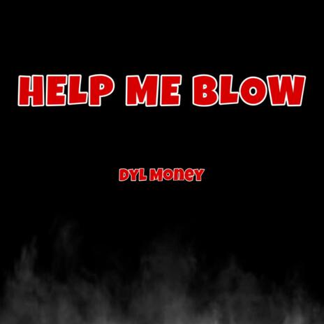 Help Me Blow | Boomplay Music