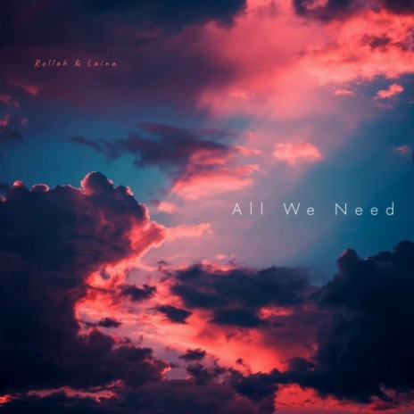 All We Need ft. Laina | Boomplay Music