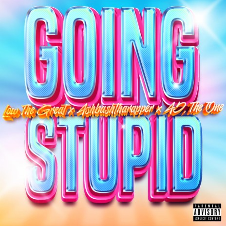 Going Stupid (Sped Up) ft. AshBashThaRapper & AJ The One | Boomplay Music
