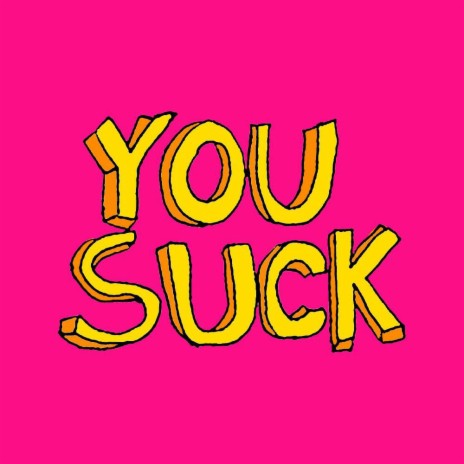 You Suck | Boomplay Music