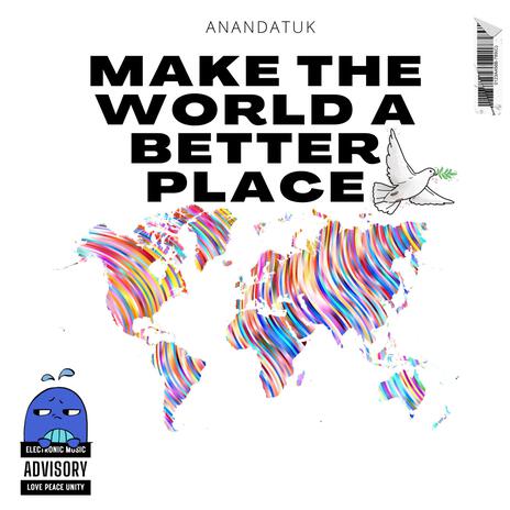 Make The World A Better Place | Boomplay Music