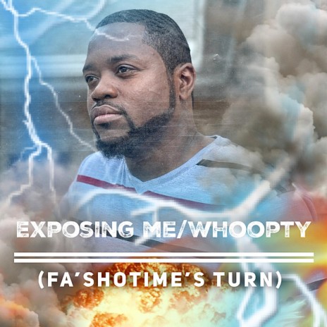 Whoopty/Exposing Me (Fa'shotime's Turn) | Boomplay Music