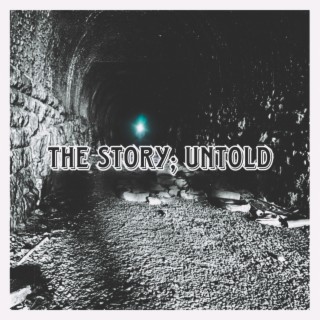 The Story; Untold