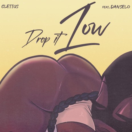 Drop It Low ft. Danselo | Boomplay Music