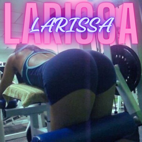 LARISSA | Boomplay Music