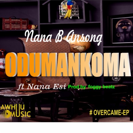 ODUMANKOMA ft. NANA ESI | Boomplay Music