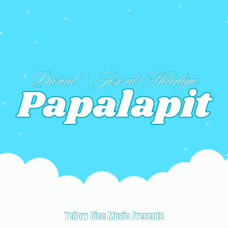 Papalapit ft. Jose At Melodiya | Boomplay Music