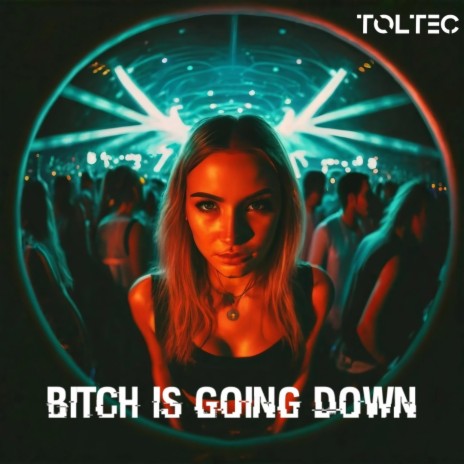 Bitch Is Going Down | Boomplay Music