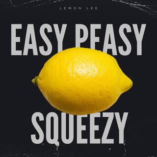 Easy Peasy Lemon Squeezy