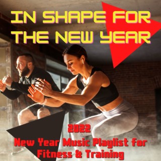 In Shape for the New Year: 2022 New Year Music Playlist for Fitness & Training