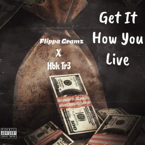 Get It How You Live (Live) ft. Hbk Tr3 | Boomplay Music