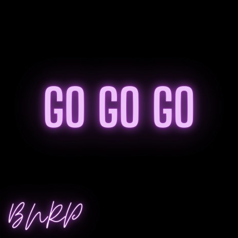 Go Go Go | Boomplay Music