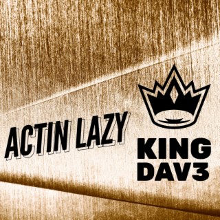 ACTIN' LAZY