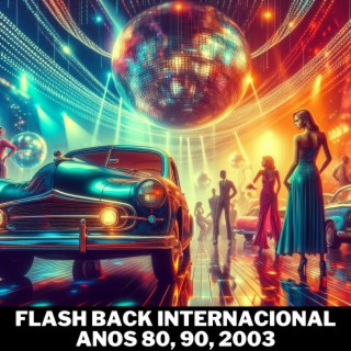 Flash Back internacional anos 80, 90, 2003