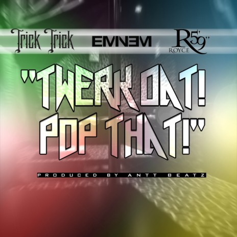 Twerk Dat Pop That (Clean) [feat. Eminem & Royce da 5'9]