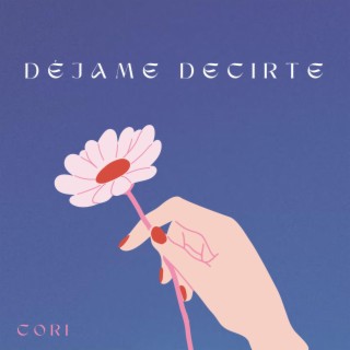 Déjame Decirte lyrics | Boomplay Music