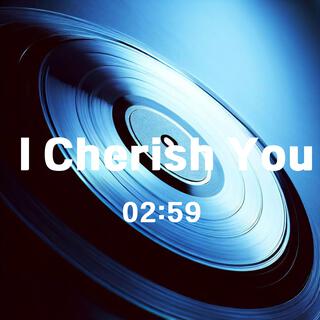 I Cherish You lyrics | Boomplay Music