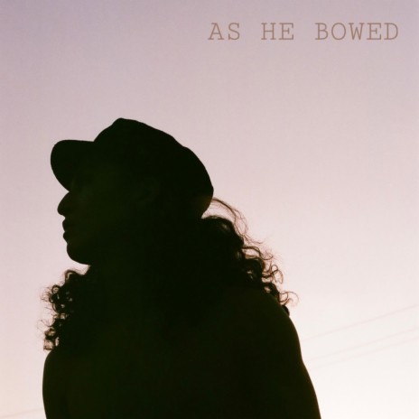 As He Bowed | Boomplay Music
