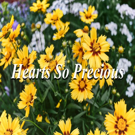 Hearts So Precious | Boomplay Music