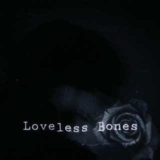 Loveless Bones