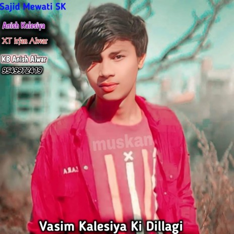 Vasim Kalesiya Ki Dillagi