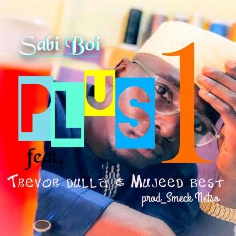 Plus 1 ft. Sabi Boi, Majeed Best & Bwari Connect