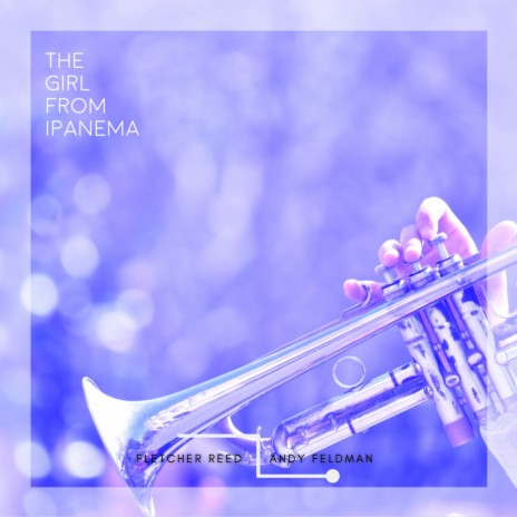 The Girl from Ipanema ft. Andy Feldman | Boomplay Music