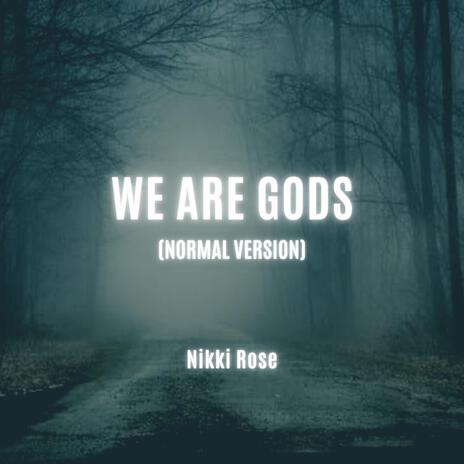 We Are Gods (Normal Version) | Boomplay Music