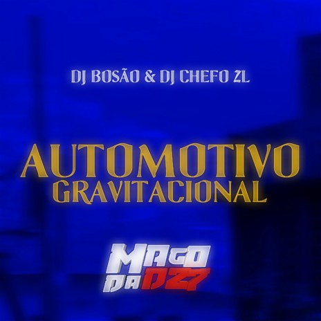 AUTOMOTIVO GRAVITACIONAL ft. DJ CHEFO ZL | Boomplay Music