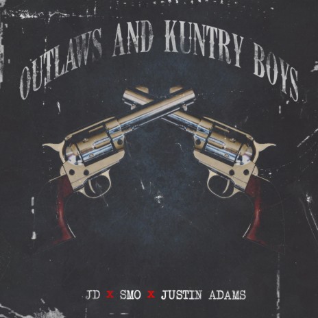 Outlaws & Kuntry Boys ft. Smo & Justin Adams | Boomplay Music
