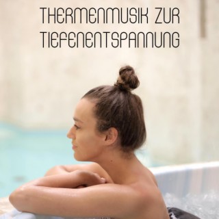 Thermenmusik zur Tiefenentspannung