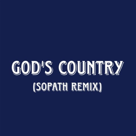 God's Country (sopath. Remix) ft. TheAllAmericanKid, Brell & sopath.