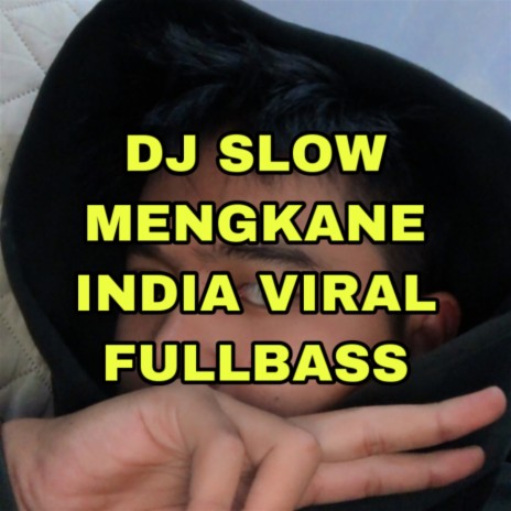 Dj Slow Mengkane Full Bass India Viral | Boomplay Music