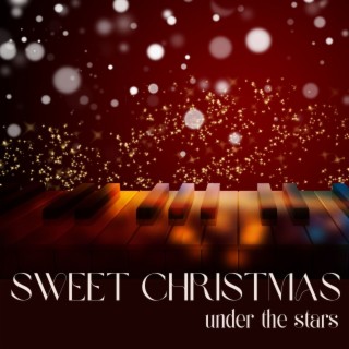 Sweet Christmas Under the Stars: Traditional Piano Winter Songs for Xmas, Silent Night, Jingle Bells and Others