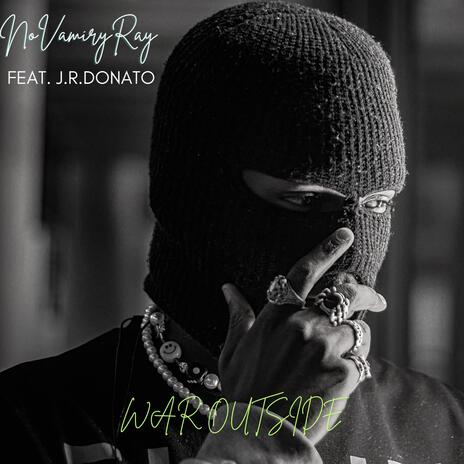 War Outside ft. J.R. Donato | Boomplay Music