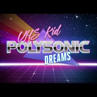 Polysonic Dreams