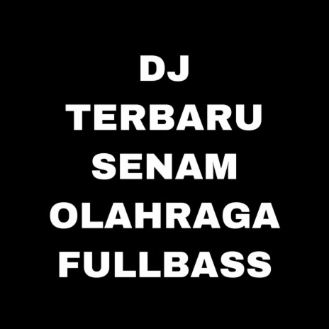 Dj Terbaru Senam Olahraga Fullbass | Boomplay Music