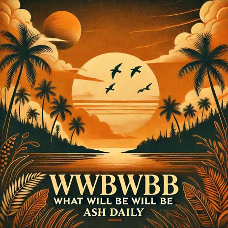 WWBWB (What Will Be Will Be) | Boomplay Music