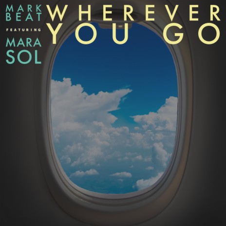 Wherever You Go ft. Mara Sol | Boomplay Music