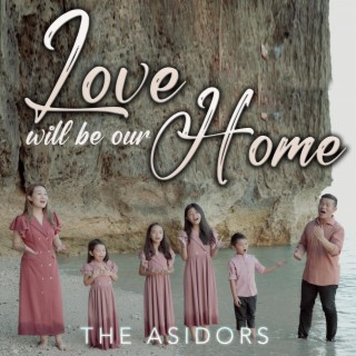Love Will Be Our Home lyrics | Boomplay Music