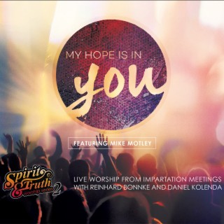 My Hope Is in You (Live Worship from Meetings with Reinhard Bonnke and Daniel Kolenda)