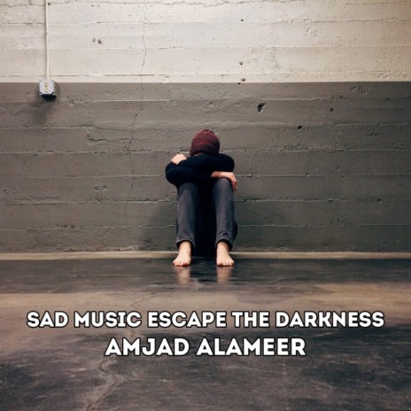 Sad Music Escape The Darkness | Boomplay Music