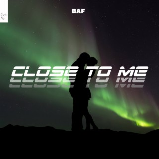 Close To Me